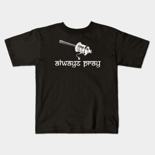 Always Pray Kids T-Shirt
